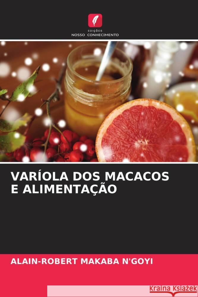 VARÍOLA DOS MACACOS E ALIMENTAÇÃO MAKABA N'GOYI, ALAIN-ROBERT 9786208252830