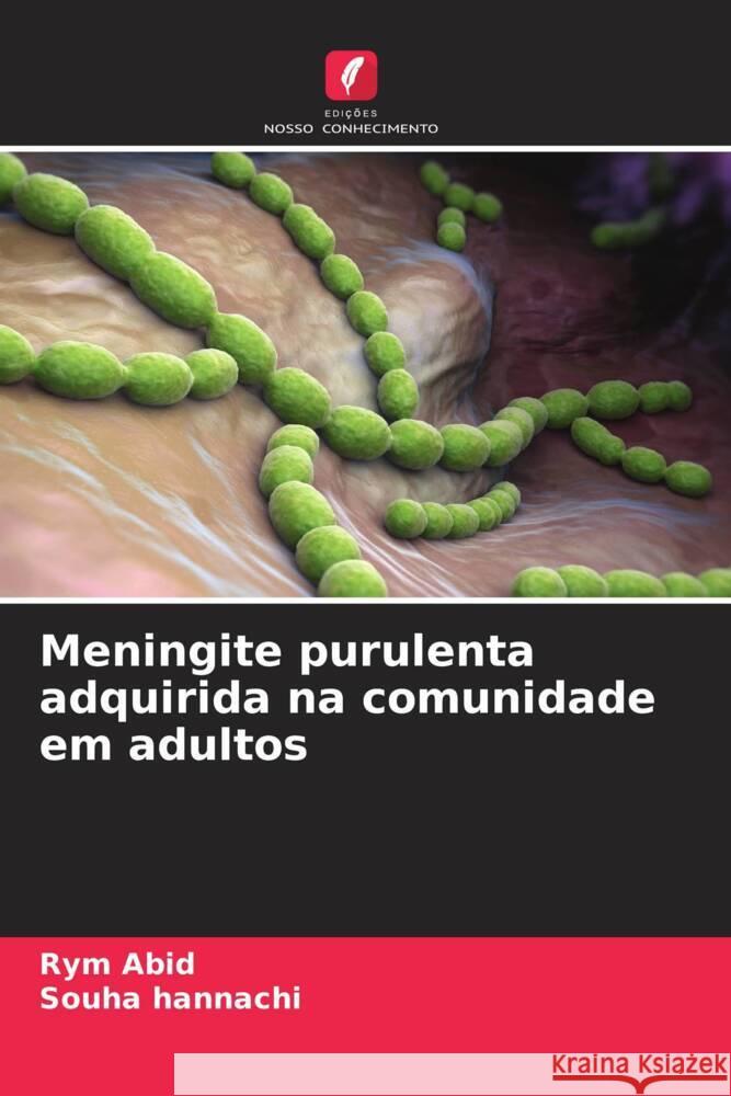 Meningite purulenta adquirida na comunidade em adultos Abid, Rym, Hannachi, Souha 9786208252892 Edições Nosso Conhecimento