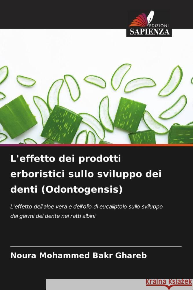 L'effetto dei prodotti erboristici sullo sviluppo dei denti (Odontogensis) Bakr Ghareb, Noura Mohammed 9786208252946