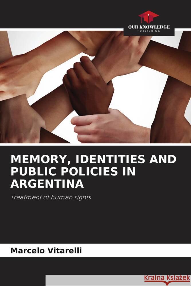 MEMORY, IDENTITIES AND PUBLIC POLICIES IN ARGENTINA Vitarelli, Marcelo 9786208252991