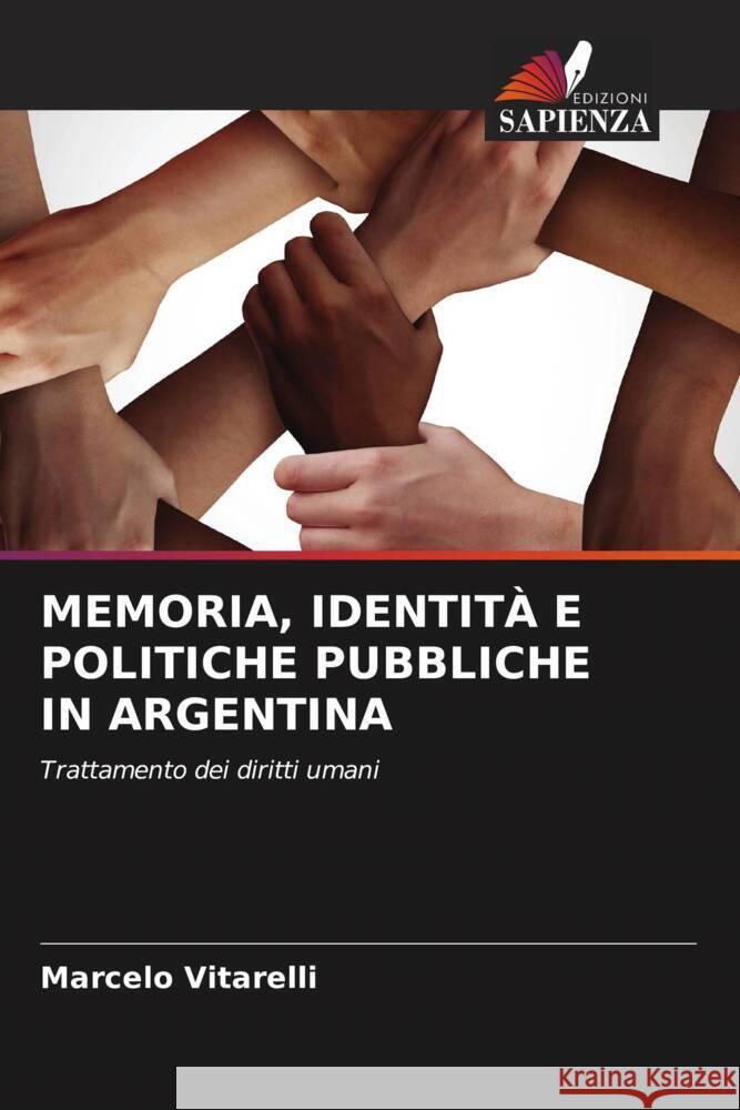 MEMORIA, IDENTITÀ E POLITICHE PUBBLICHE IN ARGENTINA Vitarelli, Marcelo 9786208253011