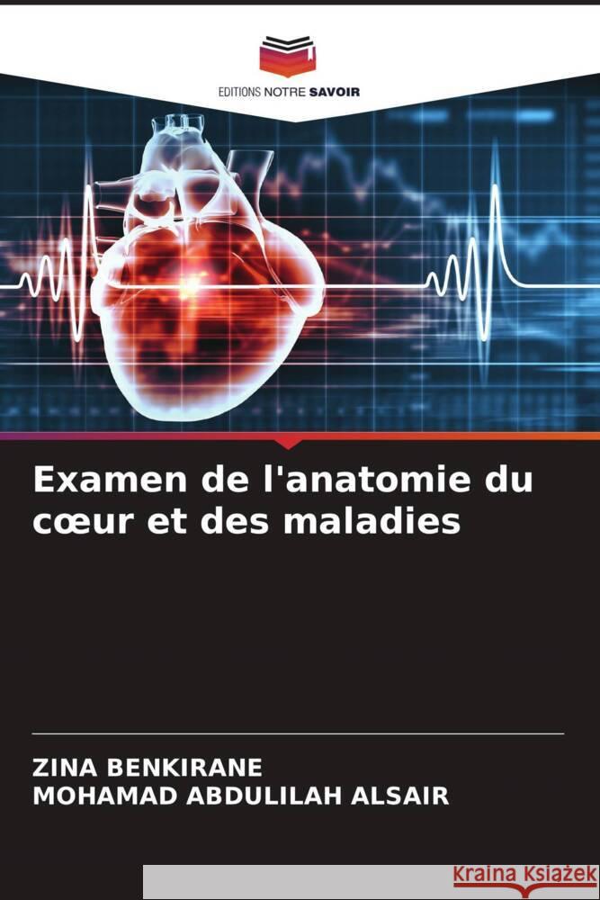 Examen de l'anatomie du coeur et des maladies BENKIRANE, ZINA, ALSAIR, MOHAMAD ABDULILAH 9786208253042