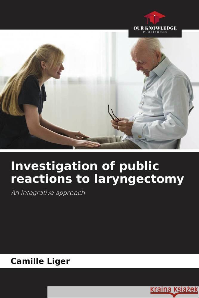 Investigation of public reactions to laryngectomy Liger, Camille 9786208253172