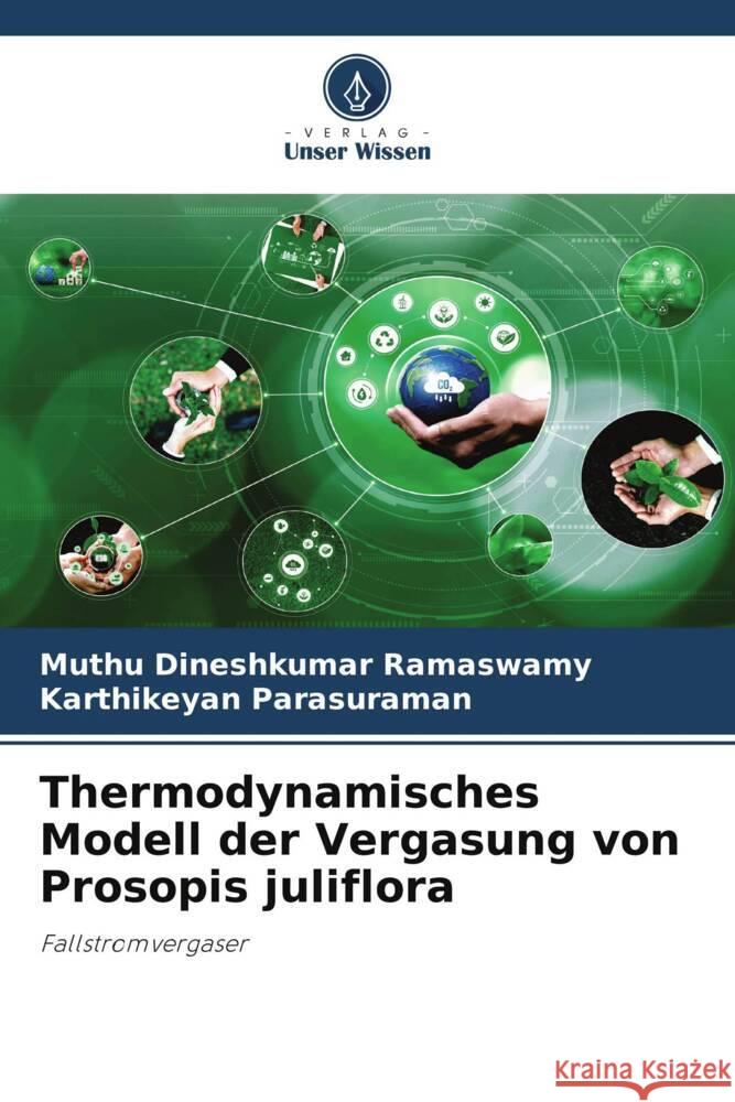 Thermodynamisches Modell der Vergasung von Prosopis juliflora Ramaswamy, Muthu Dineshkumar, Parasuraman, Karthikeyan 9786208253394