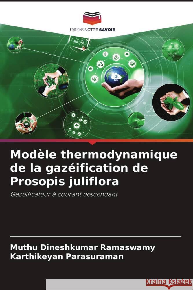 Modèle thermodynamique de la gazéification de Prosopis juliflora Ramaswamy, Muthu Dineshkumar, Parasuraman, Karthikeyan 9786208253424