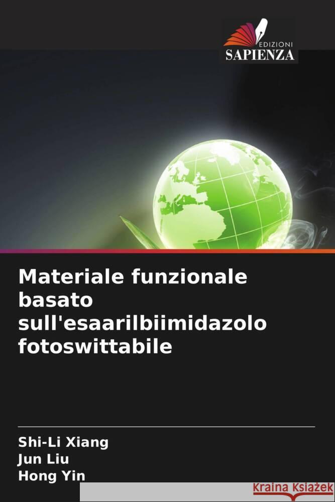 Materiale funzionale basato sull'esaarilbiimidazolo fotoswittabile Xiang, Shi-Li, Liu, Jun, Yin, Hong 9786208253677 Edizioni Sapienza