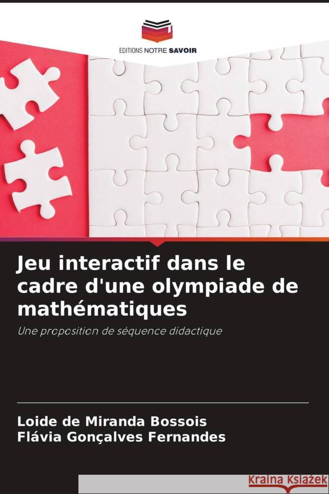 Jeu interactif dans le cadre d'une olympiade de mathématiques Bossois, Loide de Miranda, Fernandes, Flávia Gonçalves 9786208253837