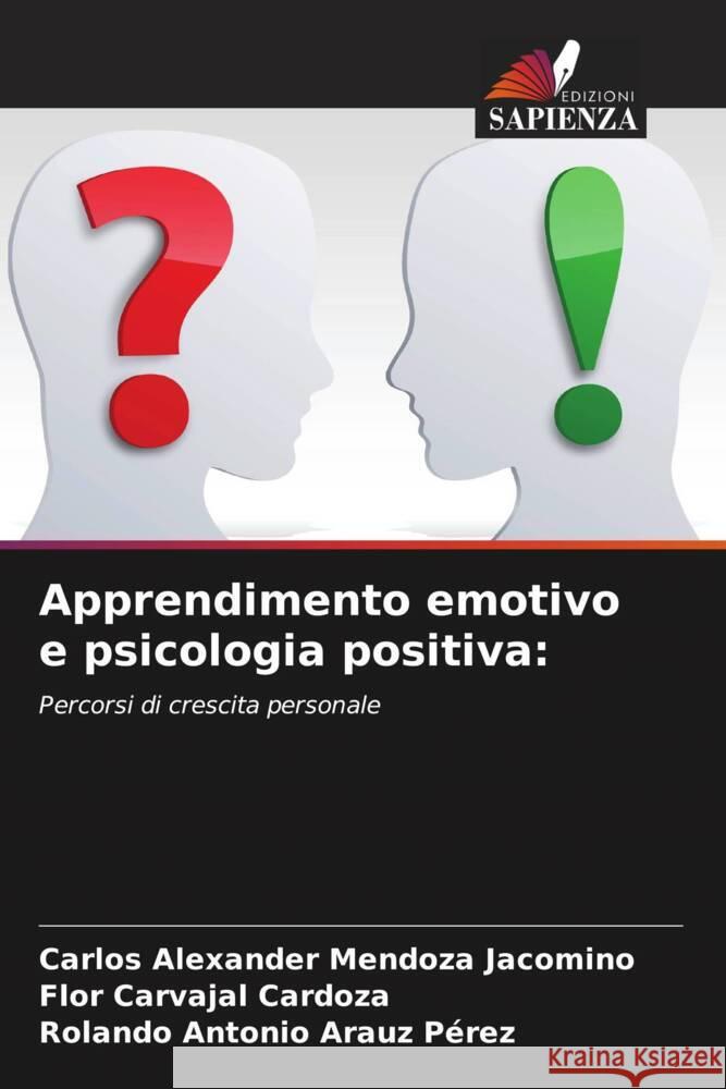 Apprendimento emotivo e psicologia positiva: Mendoza Jacomino, Carlos Alexander, Carvajal Cardoza, Flor, Arauz Pérez, Rolando Antonio 9786208253967