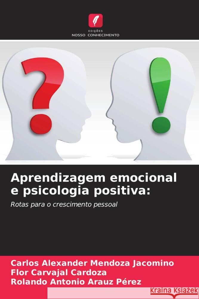 Aprendizagem emocional e psicologia positiva: Mendoza Jacomino, Carlos Alexander, Carvajal Cardoza, Flor, Arauz Pérez, Rolando Antonio 9786208253974