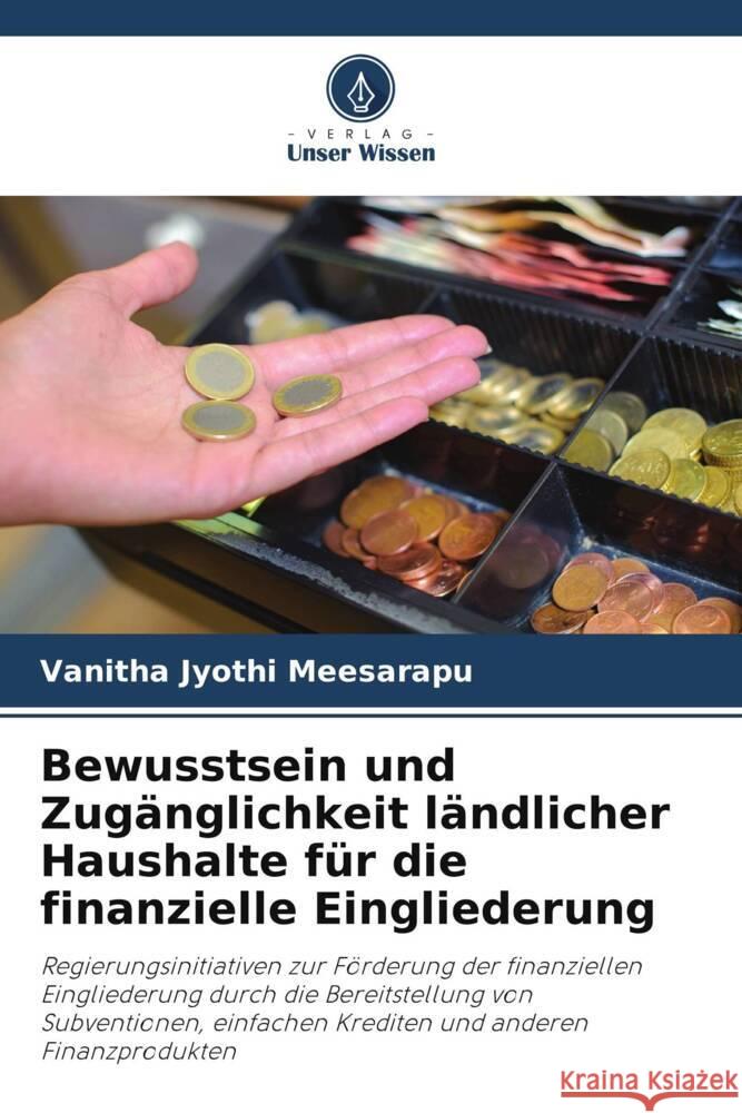 Bewusstsein und Zugänglichkeit ländlicher Haushalte für die finanzielle Eingliederung Meesarapu, Vanitha Jyothi 9786208254049