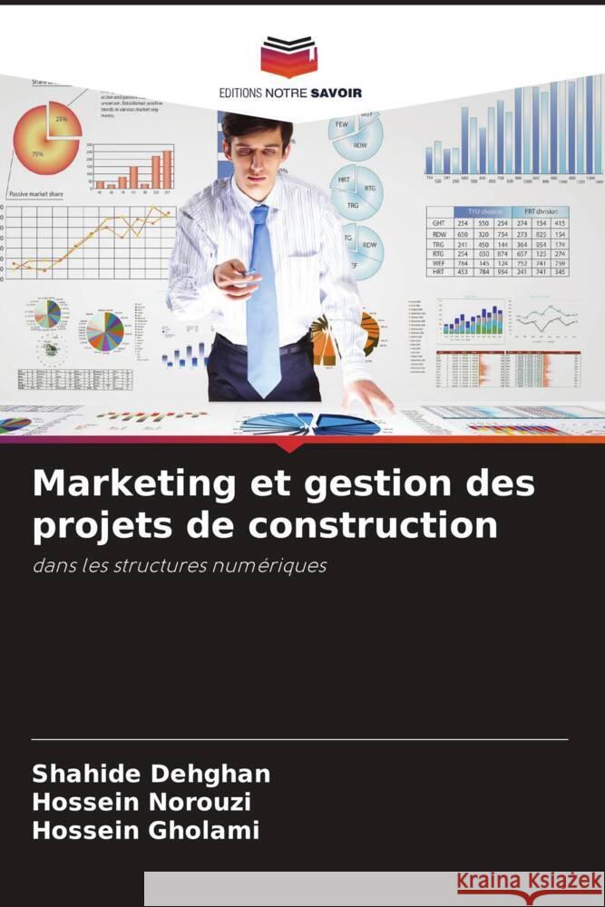 Marketing et gestion des projets de construction Dehghan, Shahide, Norouzi, Hossein, Gholami, Hossein 9786208254087