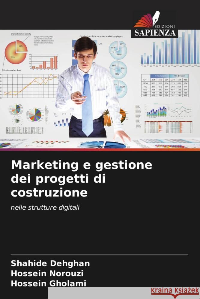 Marketing e gestione dei progetti di costruzione Dehghan, Shahide, Norouzi, Hossein, Gholami, Hossein 9786208254094