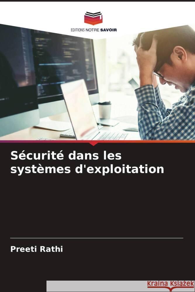 Sécurité dans les systèmes d'exploitation Rathi, Preeti 9786208254124