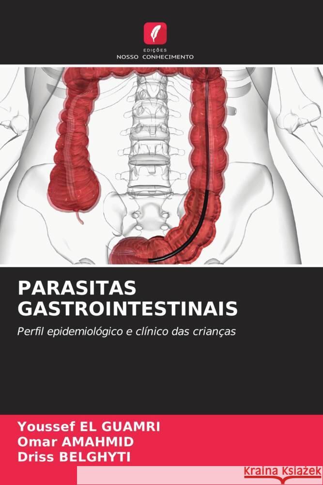 PARASITAS GASTROINTESTINAIS EL GUAMRI, Youssef, AMAHMID, Omar, Belghyti, Driss 9786208254414 Edições Nosso Conhecimento