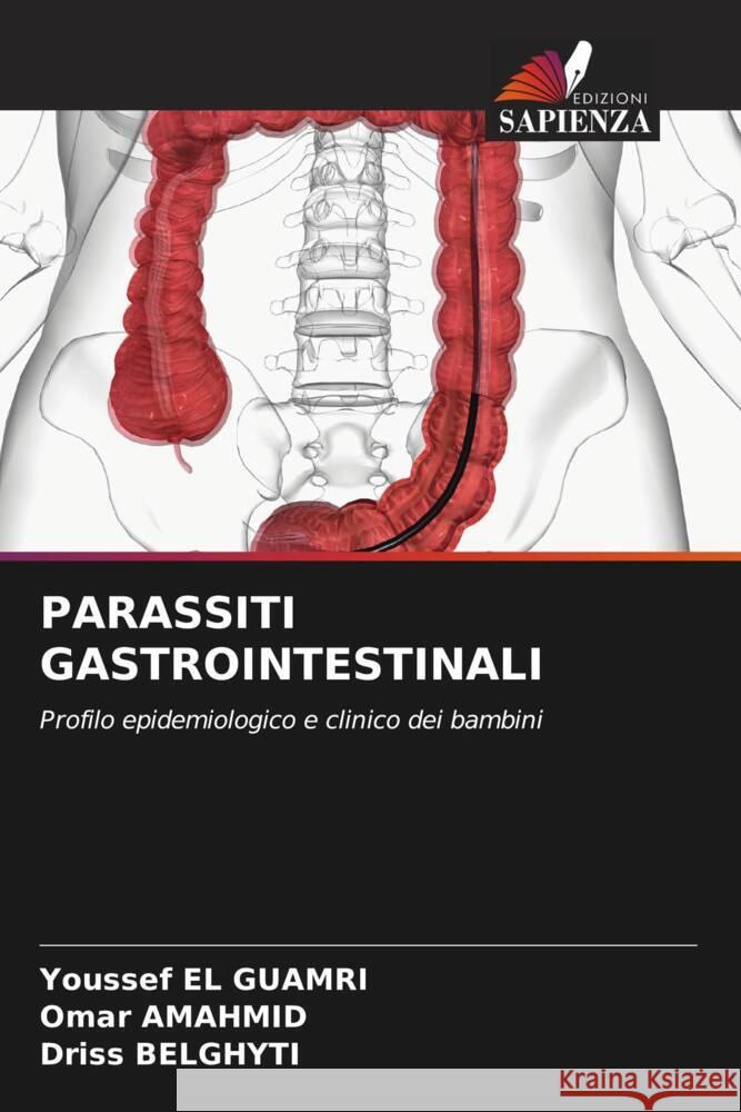 PARASSITI GASTROINTESTINALI EL GUAMRI, Youssef, AMAHMID, Omar, Belghyti, Driss 9786208254438 Edizioni Sapienza