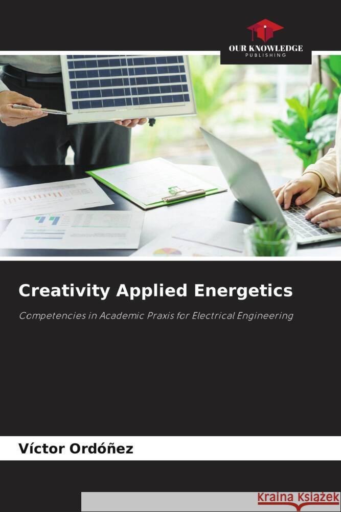 Creativity Applied Energetics Ordoñez, Victor 9786208254889 Our Knowledge Publishing