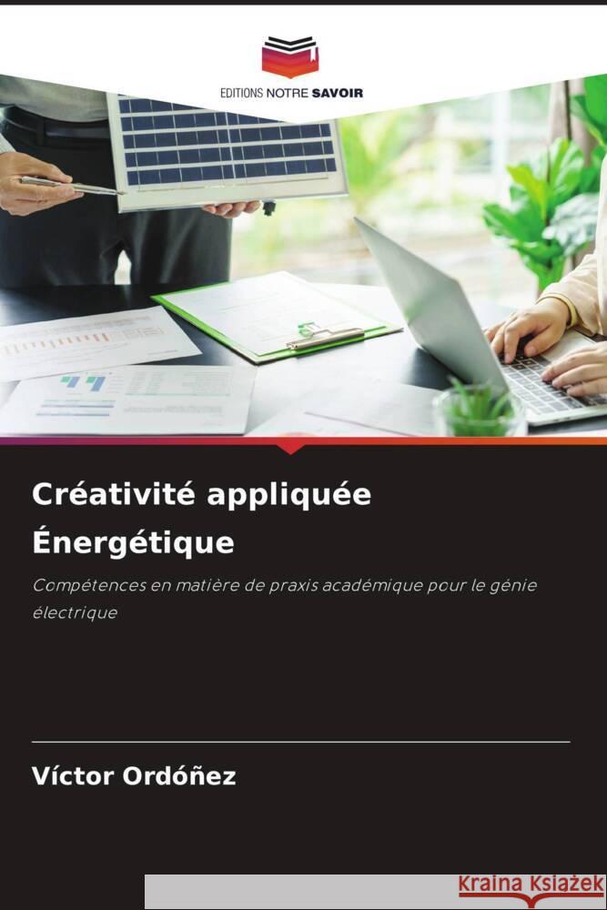 Créativité appliquée Énergétique Ordoñez, Victor 9786208254896 Editions Notre Savoir