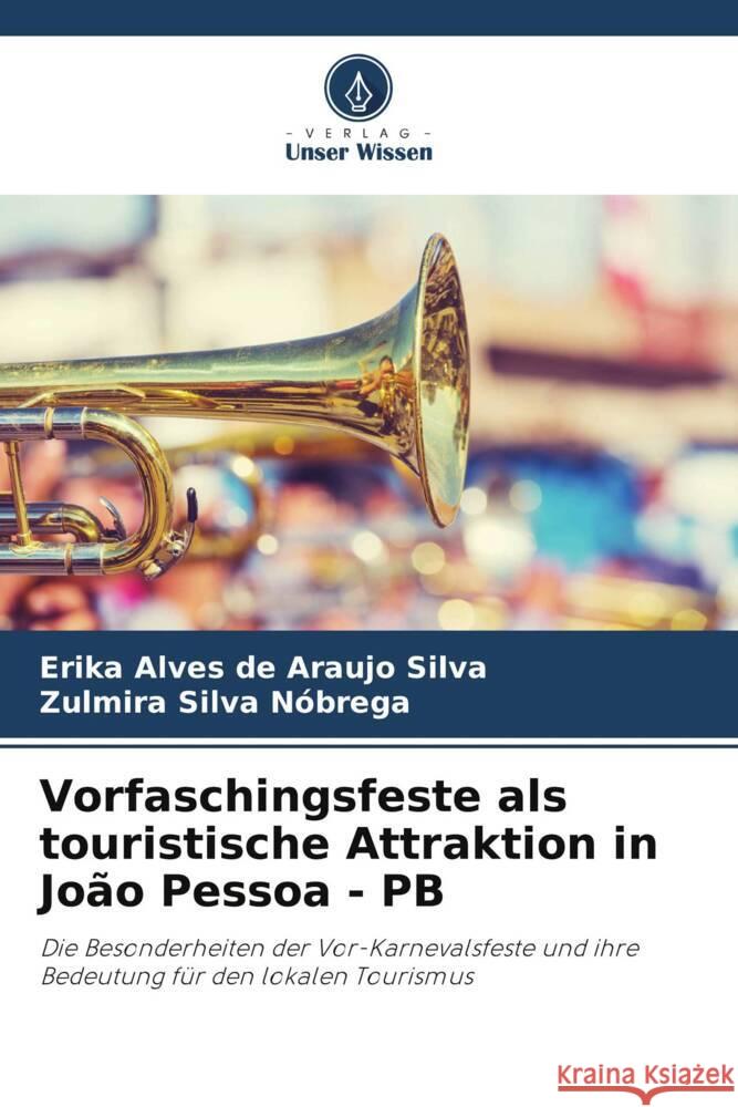 Vorfaschingsfeste als touristische Attraktion in João Pessoa - PB Alves de Araujo Silva, Erika, Silva Nóbrega, Zulmira 9786208255121