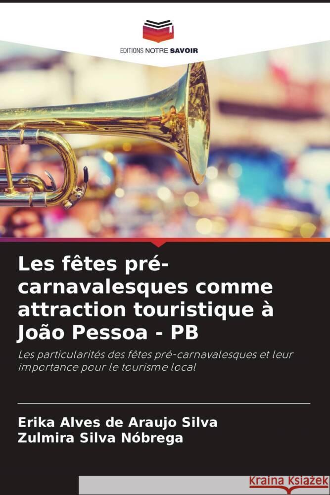 Les fêtes pré-carnavalesques comme attraction touristique à João Pessoa - PB Alves de Araujo Silva, Erika, Silva Nóbrega, Zulmira 9786208255138