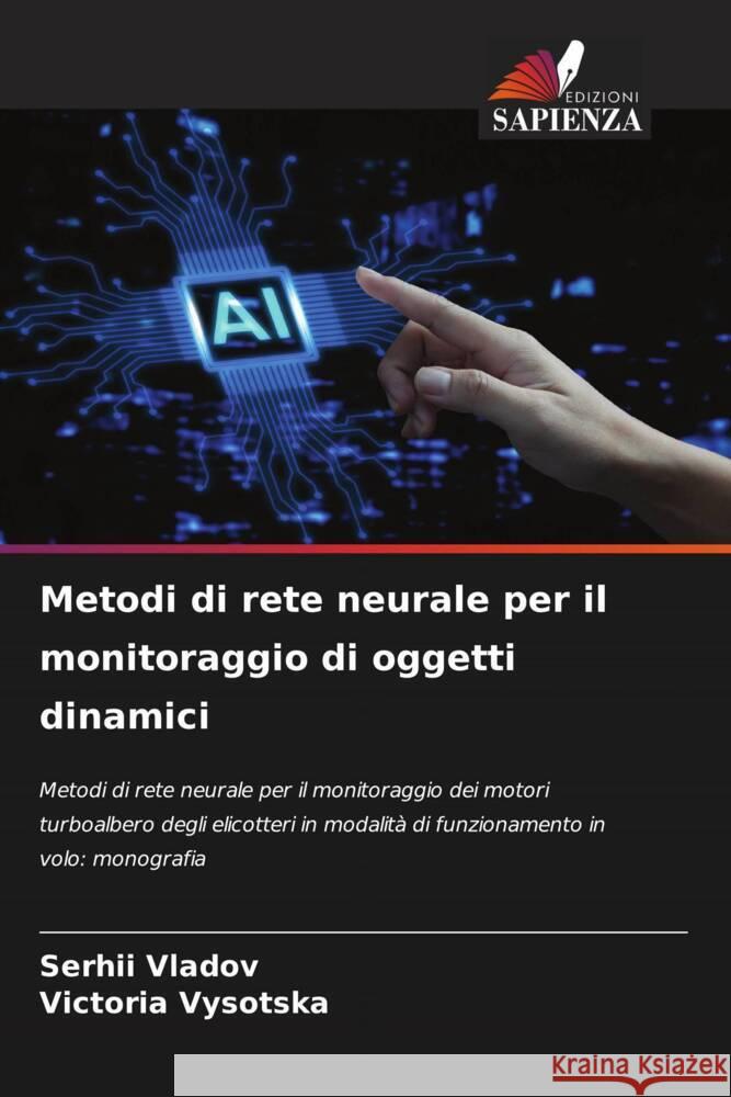 Metodi di rete neurale per il monitoraggio di oggetti dinamici Serhii Vladov Victoria Vysotska 9786208255640