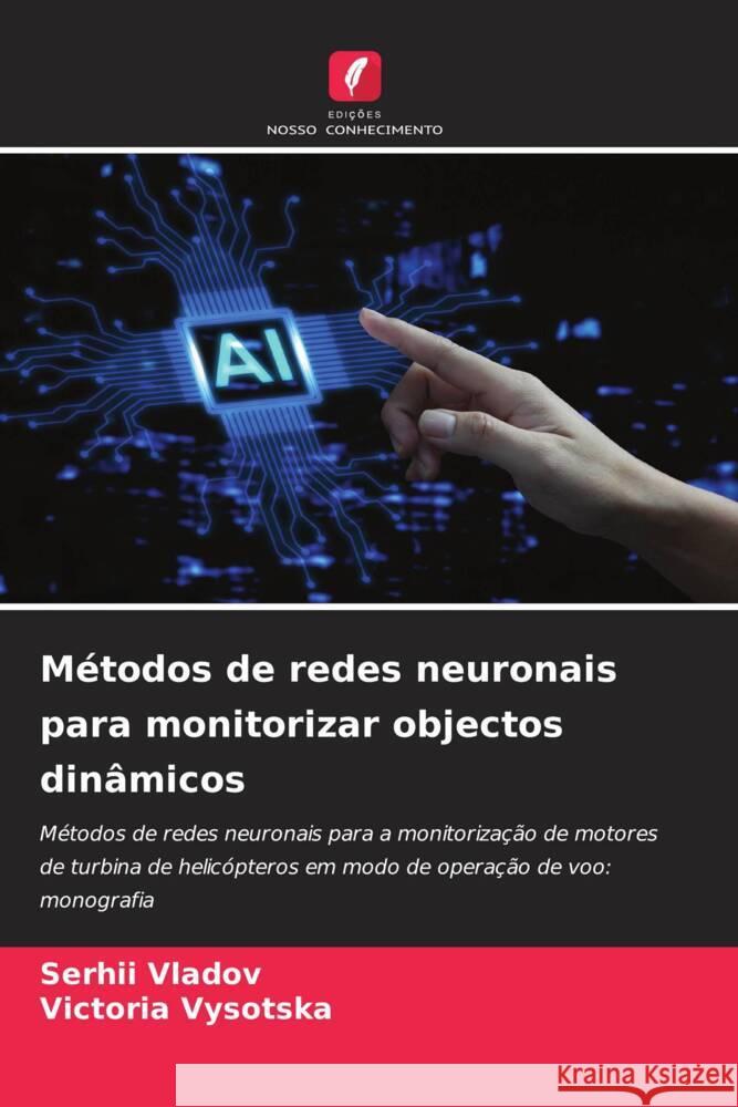 M?todos de redes neuronais para monitorizar objectos din?micos Serhii Vladov Victoria Vysotska 9786208255657