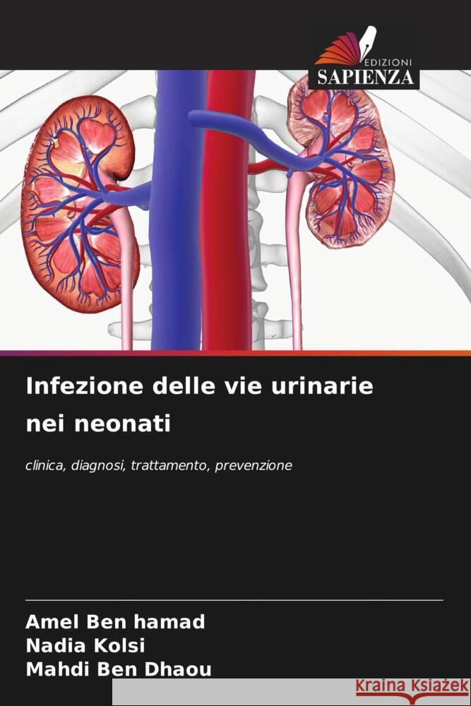 Infezione delle vie urinarie nei neonati Ben Hamad, Amel, Kolsi, Nadia, Ben Dhaou, Mahdi 9786208255718