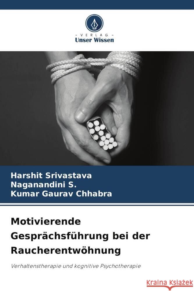 Motivierende Gesprächsführung bei der Raucherentwöhnung Srivastava, Harshit, S., Naganandini, Chhabra, Kumar Gaurav 9786208255787 Verlag Unser Wissen