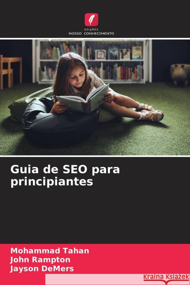 Guia de SEO para principiantes Tahan, Mohammad, Rampton, John, DeMers, Jayson 9786208256128 Edições Nosso Conhecimento