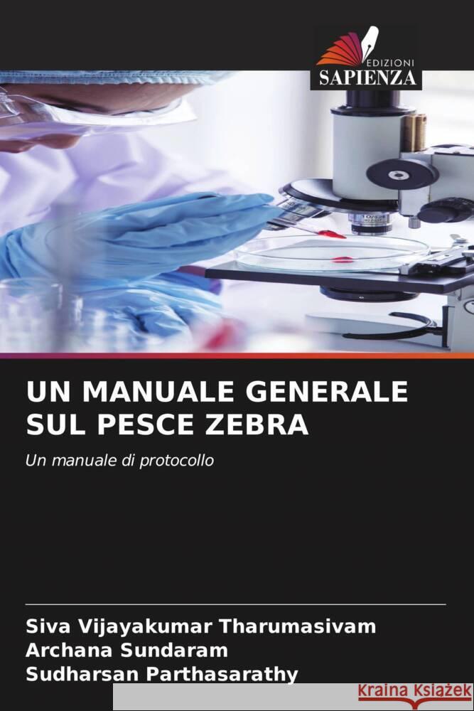 UN MANUALE GENERALE SUL PESCE ZEBRA Tharumasivam, Siva Vijayakumar, Sundaram, Archana, Parthasarathy, Sudharsan 9786208256654