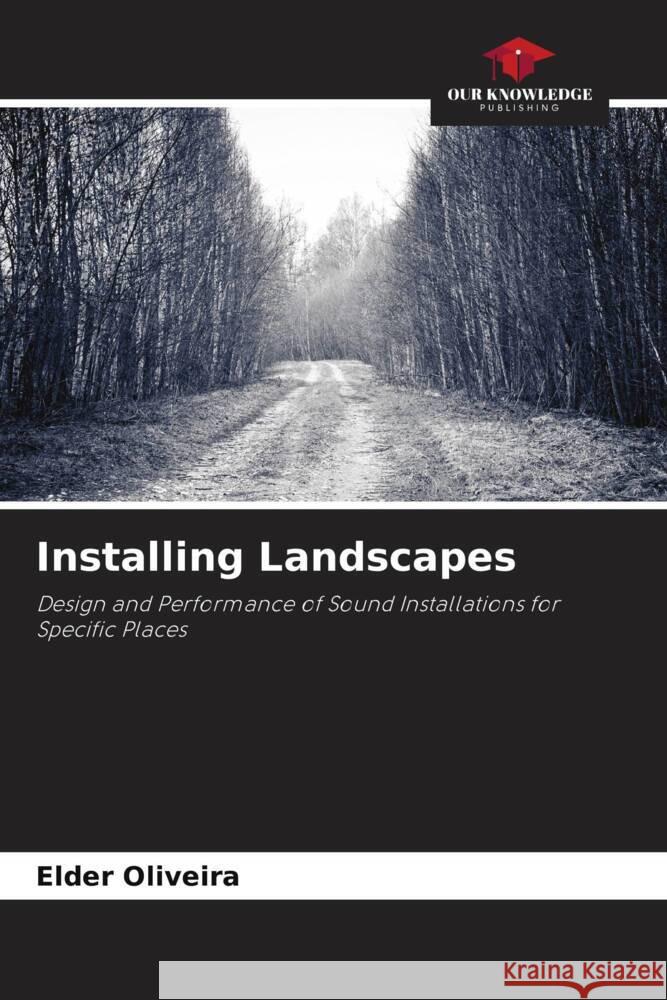 Installing Landscapes Oliveira, Elder 9786208258337