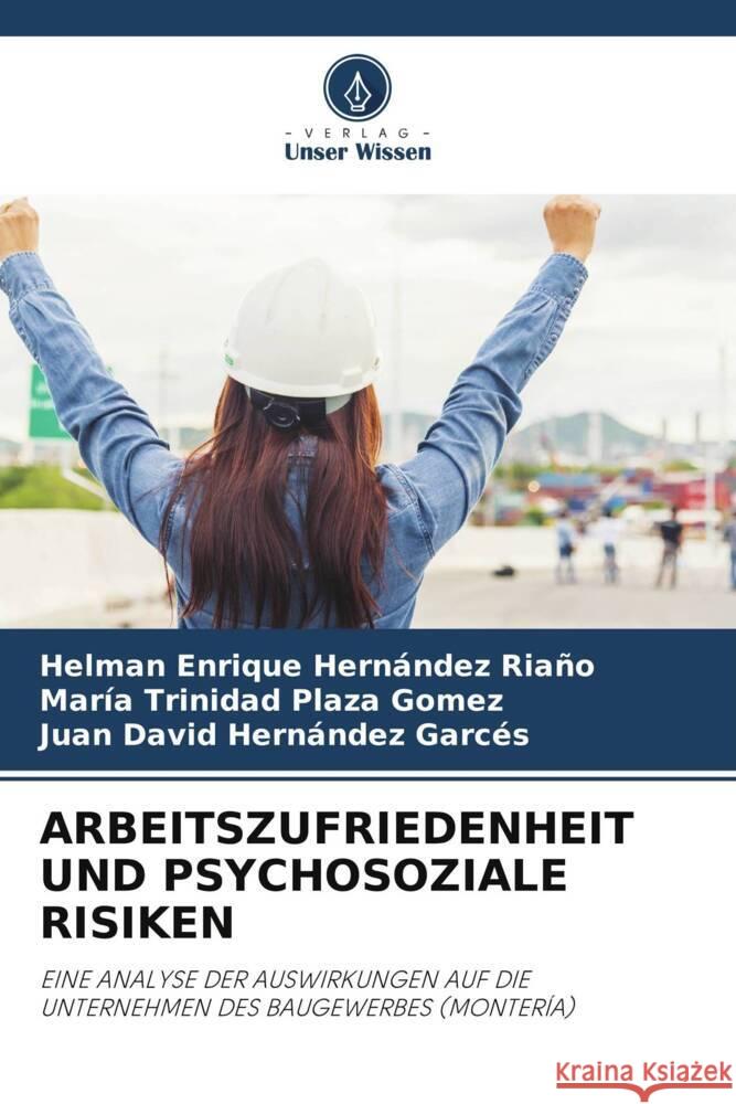 ARBEITSZUFRIEDENHEIT UND PSYCHOSOZIALE RISIKEN Hernandez Riaño, Helman Enrique, Plaza Gómez, María Trinidad, Hernández Garcés, Juan David 9786208267063