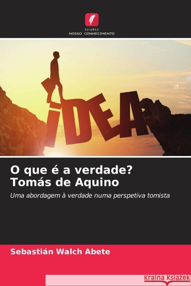 O que é a verdade? Tomás de Aquino Walch Abete, Sebastián 9786208267452 Edições Nosso Conhecimento