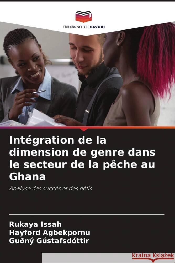 Intégration de la dimension de genre dans le secteur de la pêche au Ghana Issah, Rukaya, Agbekpornu, Hayford, Gústafsdóttir, Guðný 9786208267834