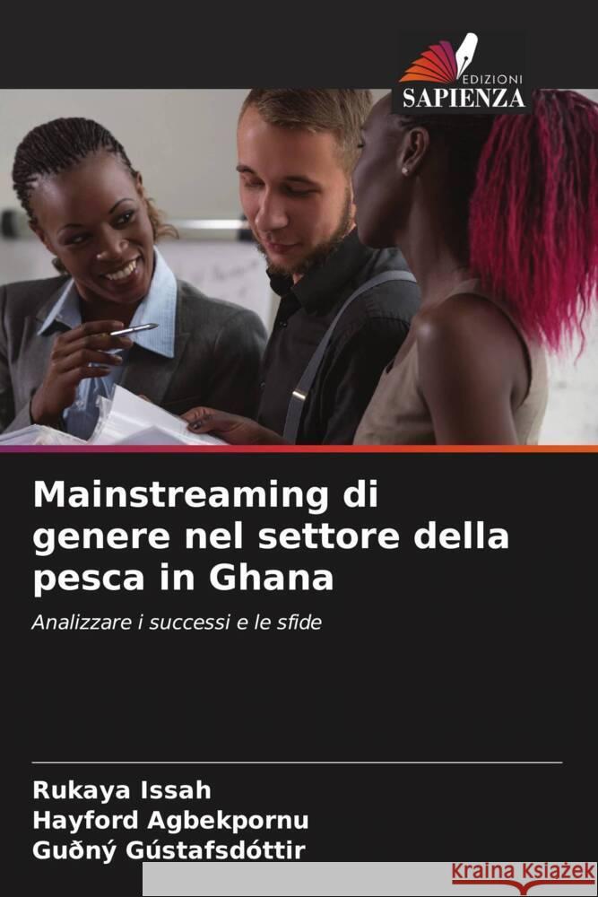 Mainstreaming di genere nel settore della pesca in Ghana Issah, Rukaya, Agbekpornu, Hayford, Gústafsdóttir, Guðný 9786208267872