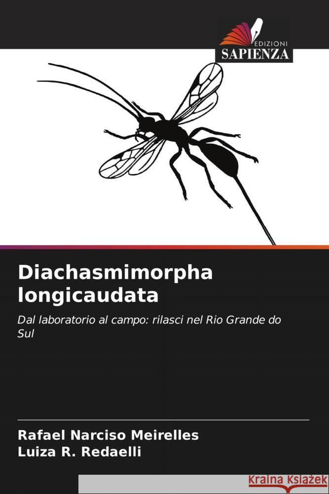 Diachasmimorpha longicaudata Narciso Meirelles, Rafael, Redaelli, Luiza R. 9786208268602 Edizioni Sapienza
