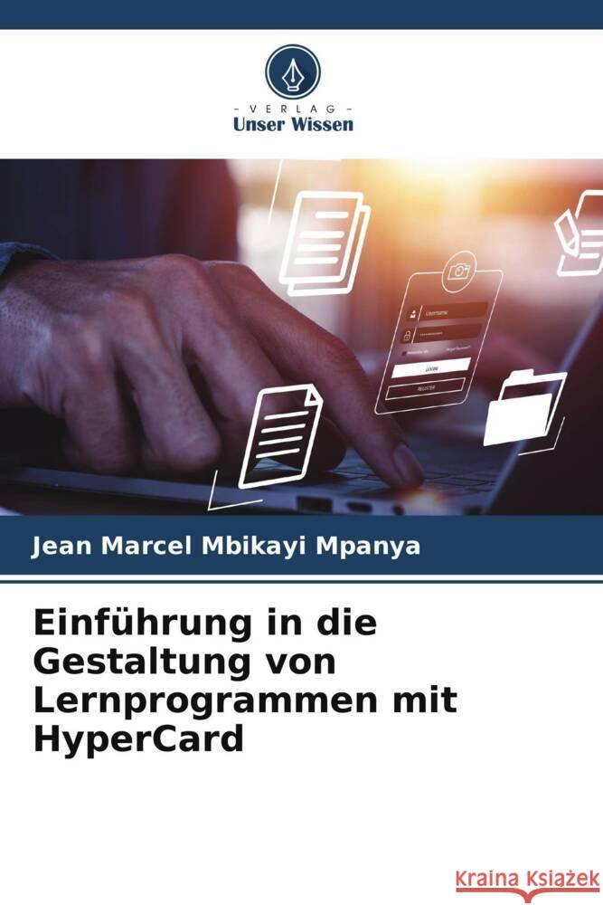 Einführung in die Gestaltung von Lernprogrammen mit HyperCard Mbikayi Mpanya, Jean Marcel 9786208268770