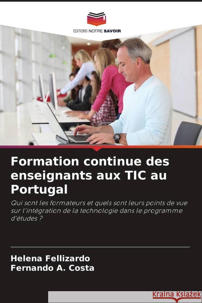 Formation continue des enseignants aux TIC au Portugal Fellizardo, Helena, A. Costa, Fernando 9786208268800