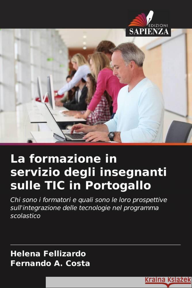 La formazione in servizio degli insegnanti sulle TIC in Portogallo Fellizardo, Helena, A. Costa, Fernando 9786208268824