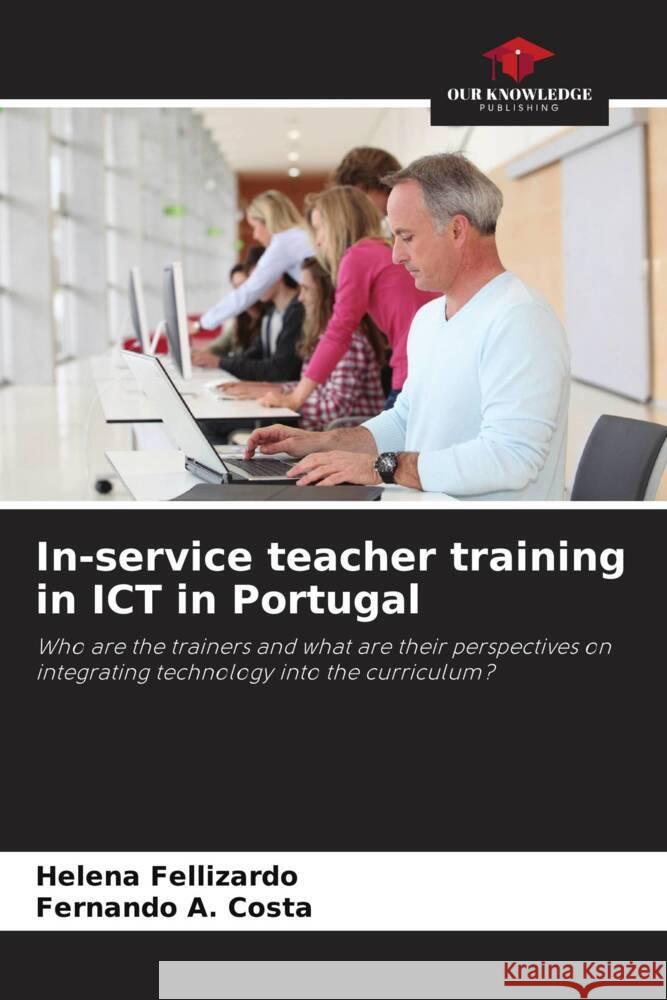 In-service teacher training in ICT in Portugal Fellizardo, Helena, A. Costa, Fernando 9786208268831