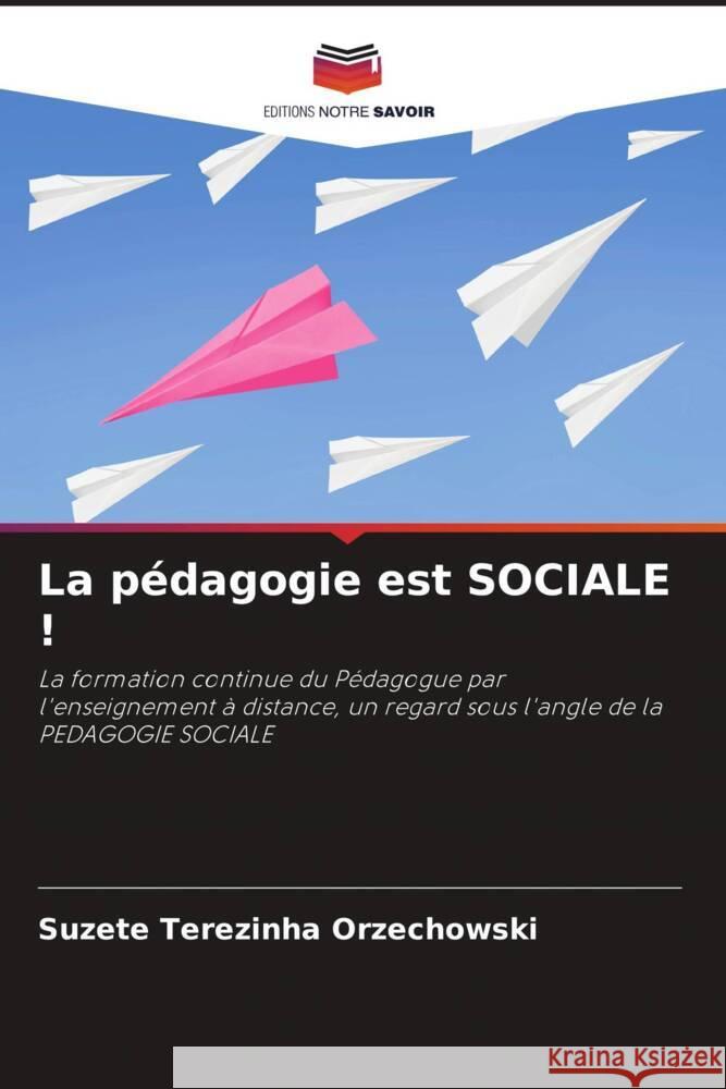 La pédagogie est SOCIALE ! Orzechowski, Suzete Terezinha 9786208268992