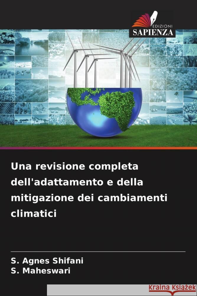 Una revisione completa dell'adattamento e della mitigazione dei cambiamenti climatici Shifani, S. Agnes, Maheswari, S. 9786208269050