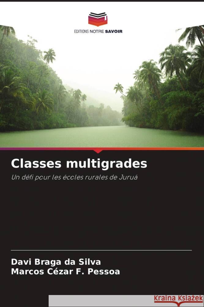 Classes multigrades Braga da Silva, Davi, F. Pessoa, Marcos Cézar 9786208269463 Editions Notre Savoir