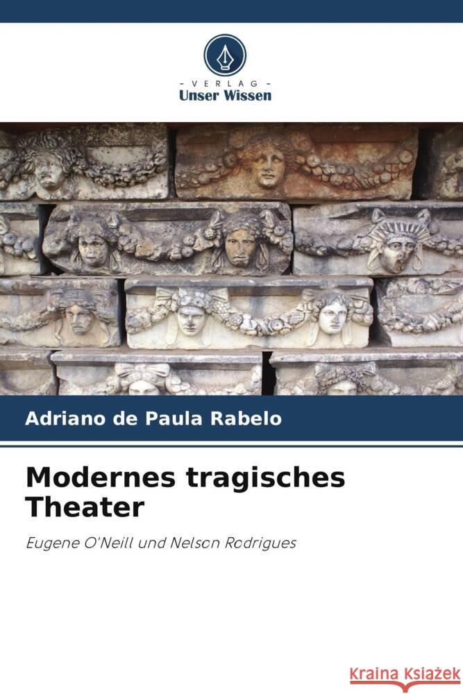 Modernes tragisches Theater de Paula Rabelo, Adriano 9786208269753 Verlag Unser Wissen