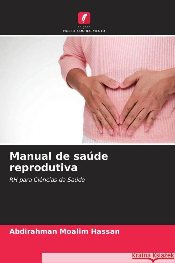 Manual de saúde reprodutiva Moalim Hassan, Abdirahman 9786208269869 Edições Nosso Conhecimento