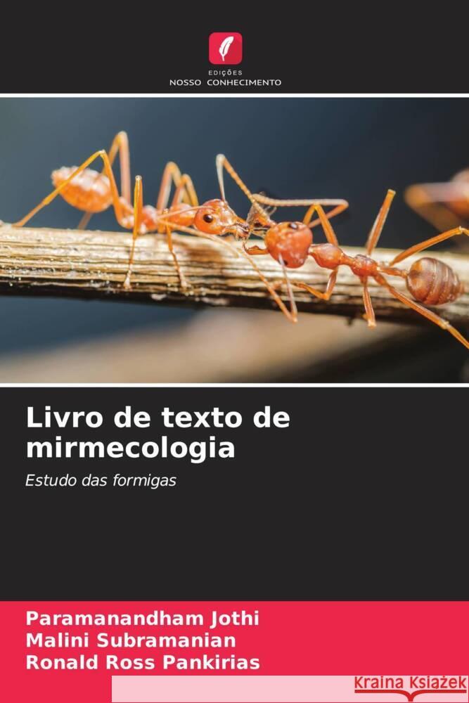 Livro de texto de mirmecologia Jothi, Paramanandham, Subramanian, Malini, Pankirias, Ronald Ross 9786208270216 Edições Nosso Conhecimento