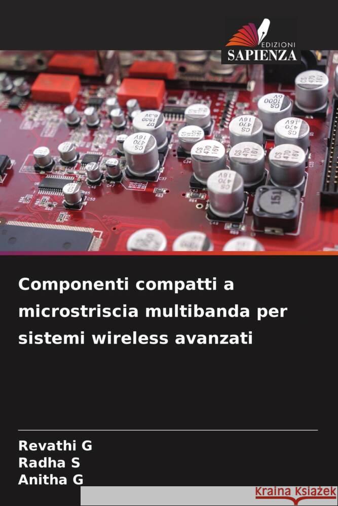 Componenti compatti a microstriscia multibanda per sistemi wireless avanzati G, Revathi, S, Radha, G, Anitha 9786208270520 Edizioni Sapienza