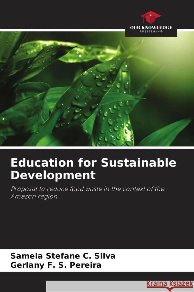 Education for Sustainable Development Silva, Samela Stefane C., Pereira, Gerlany F. S. 9786208270568