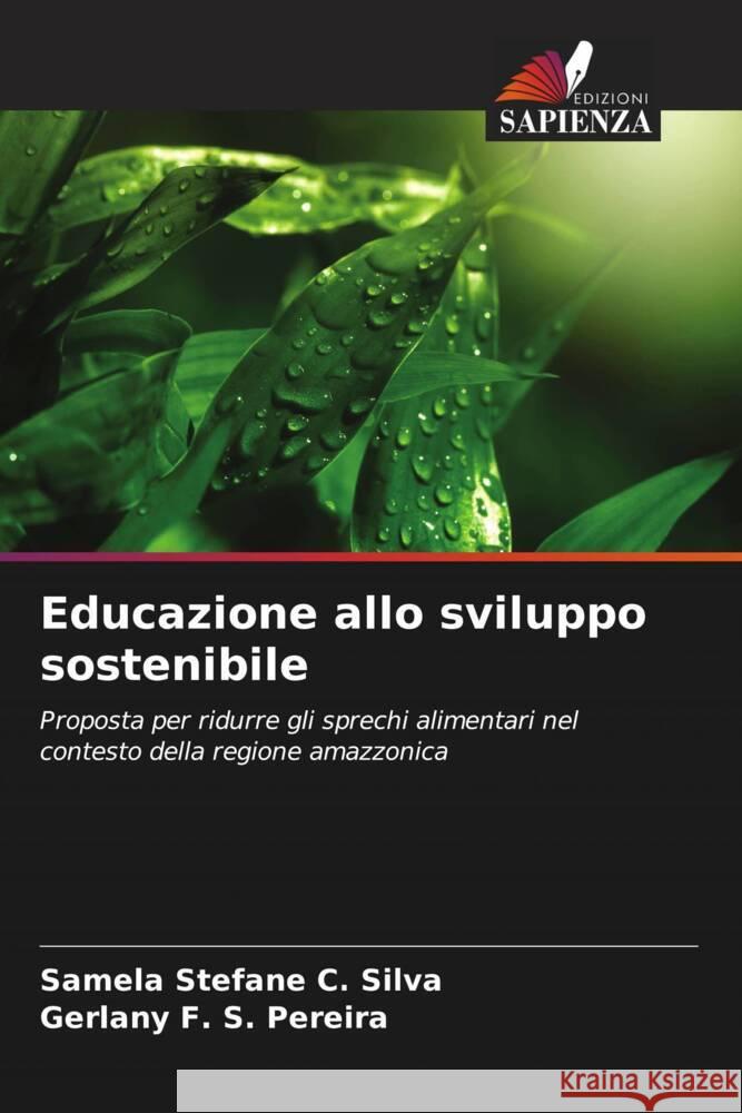 Educazione allo sviluppo sostenibile Silva, Samela Stefane C., Pereira, Gerlany F. S. 9786208270605