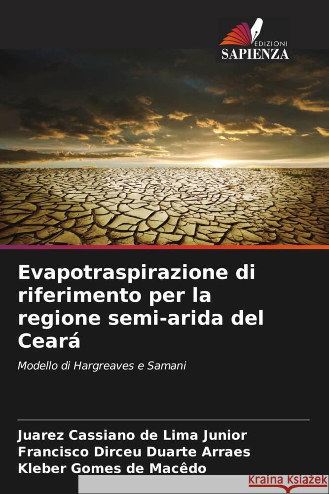 Evapotraspirazione di riferimento per la regione semi-arida del Ceará Lima Junior, Juarez Cassiano de, Arraes, Francisco Dirceu Duarte, Macêdo, Kleber Gomes de 9786208270834