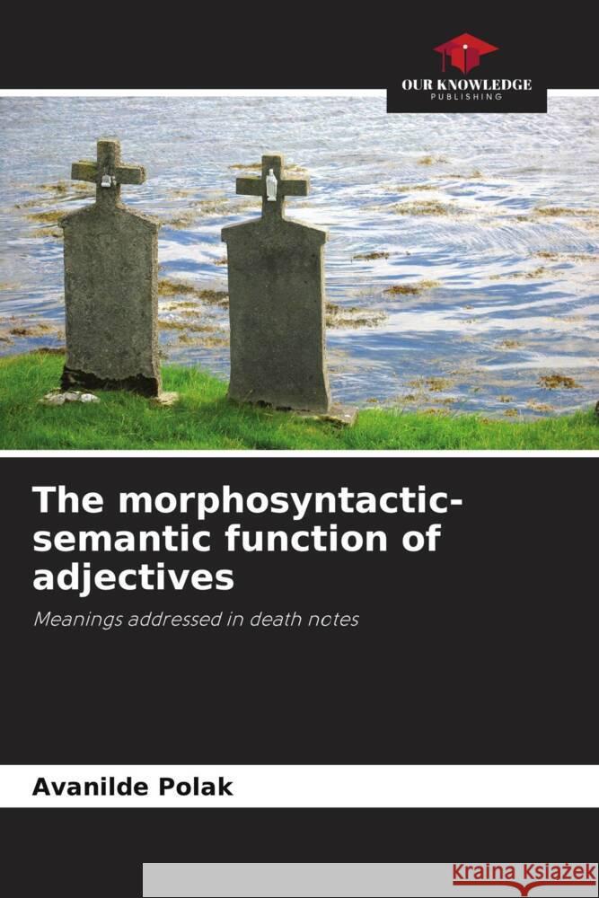 The morphosyntactic-semantic function of adjectives Polak, Avanilde 9786208271022